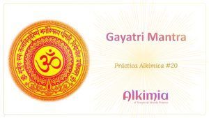 Práctica Alkímica #20: Gayatri Mantra