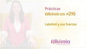 Práctica Alkímica #26: Lakshmi y sus fuerzas
