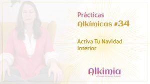 Práctica Alkímica #34: Activa Tu Navidad Interior